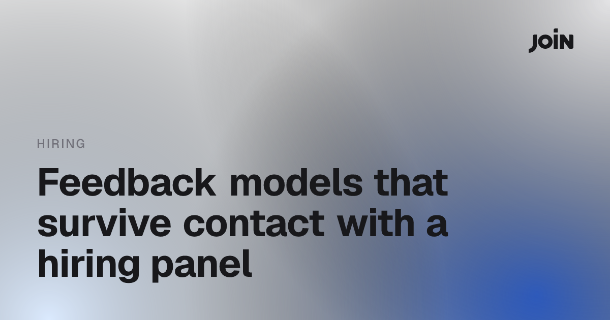 Feedback models that survive contact with a hiring panel